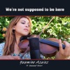 We're Not Supposed to Be Here (feat. Youssef Khiari) - Single