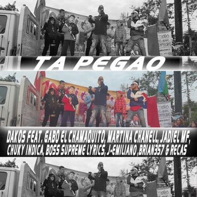 Ta Pegao (feat. Gabo el Chamaquito, Martina Chanell, Jadiel Mf, Chuky Indica, Boss Supreme Lyrics, J-Emiliano, Brian 357 & Recas) - Single