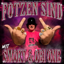 Fotzen sind Skinny Finsta, Smoky & Obi One