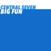 Central Seven - Big Fun (Radio Edit)
