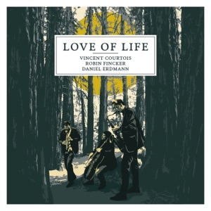 Love of Life (feat. Daniel Erdmann & Robin Fincker)
