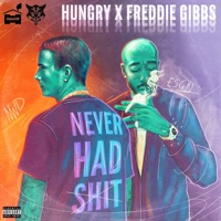 Never Had Shit - Single - Hungry & Freddie Gibbs