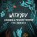 With You (LöKii Remix) - Kaskade, Meghan Trainor & LöKii
