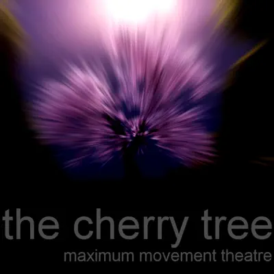 Escucha The Cherry Tree de Maximum Movement Theatre