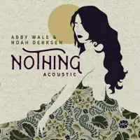 Nothing (Acoustic) — Noah Derksen & Abby Wale