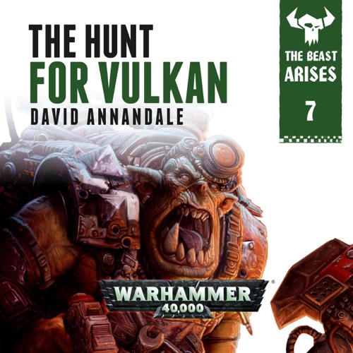The Hunt For Vulkan: Warhammer 40,000: The Beast Arises, Book 7 (Unabridged) cover