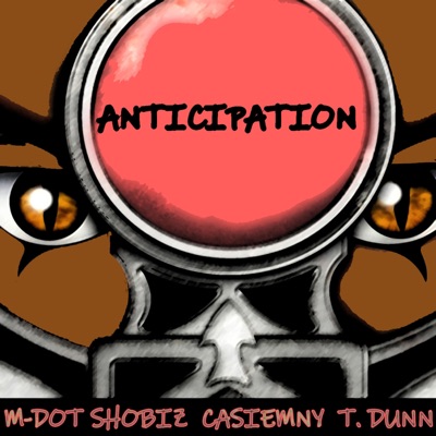 Anticipation (feat. M.Dot, Shobiz & Casiemny) - Single