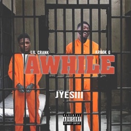 Awhile (feat. Lil Crank & Krook G) Jyesiii