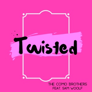 The Como Brothers - Twisted (feat. Sam Woolf) - Line Dance Music