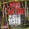 Die stille Bestie (Ein Hunter-und-Garcia-Thriller 6) - Chris Carter