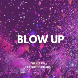 Blow UP (feat. Cmar$h) Will B Fin3
