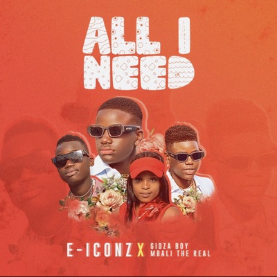 All I Need (feat. Gidzaboy & Mbali the Real) - Single