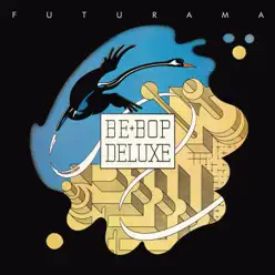 Futurama (Remastered & Expanded) - Be-Bop Deluxe