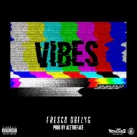 Vibes (feat. AcetheFace) - Single - Frescodbflyg