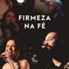 Firmeza na Fé (Ao Vivo) [feat. Sarah Renata] - Single