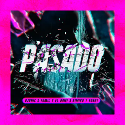 Pasado (Remix) [feat. El Kimiko & Yordy] - Single - Yomil Y El Dany