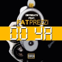 Do Ya (feat. Fat Prezzi) - Single - Dirtbeats