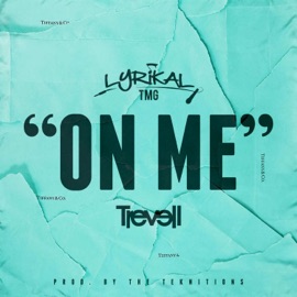 On Me (feat. Trevell) LYRIKAL TMG