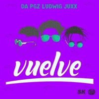Vuelve (feat. Ludwig Music & Juxx) - Single - DA PGZ