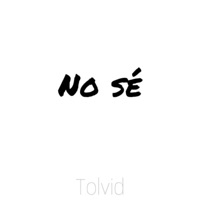 No Se - Single - Tolvid