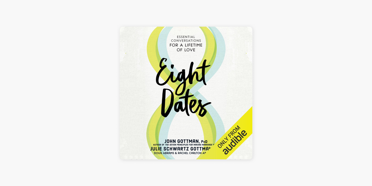 Eight Dates: Essential Conversations for a Lifetime of Love (Unabridged) on  Apple Books