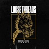 Loose Threads - Single