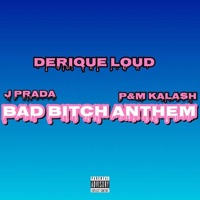 Bad Bitch Anthem (feat. J Prada & P$m Kalash) - Single - Derique Loud