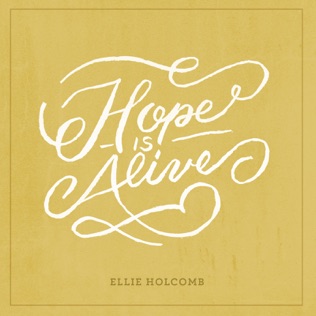 Ellie Holcomb Hope Is Alive