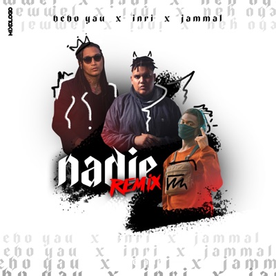 Nadie (feat. Bebo Yau & Jammal Sanchez) [Remix] - Single