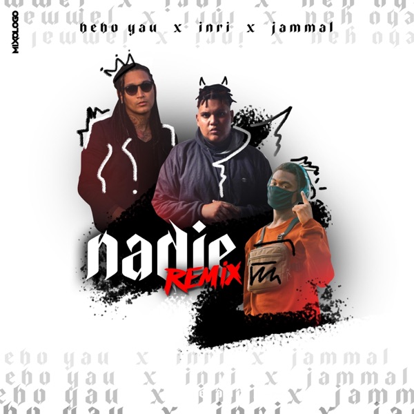 Nadie (feat. Bebo Yau & Jammal Sanchez) [Remix]