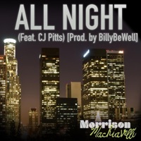 All Night (feat. CJ Pitts) - Single - Morrison Machiavelli