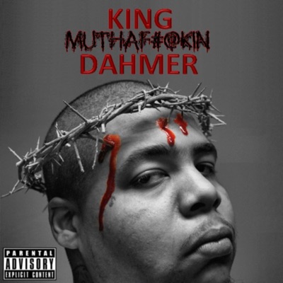 King Muthafuckin Dahmer