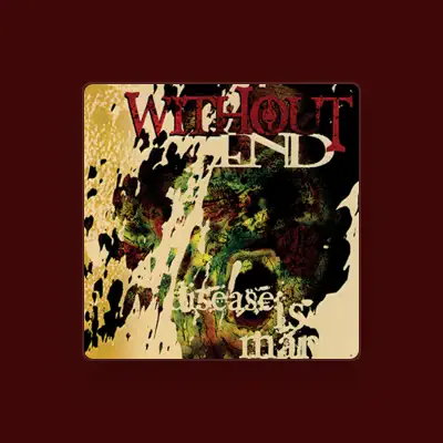 Listen to Without End, watch music videos, read bio, see tour dates & more!