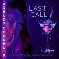 Last Call (feat. Mickey Avalon & Johnny G) - Single - Ashley Cordelia