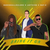Bring It On - Single - DancehallRulerz, Leftside & BAY-C