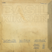 Worlds Within Worlds, Pts. 1-2 - Basil Kirchin
