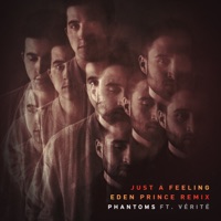 Just a Feeling (feat. VÉRITÉ) [Eden Prince Remix] - Single - Phantoms