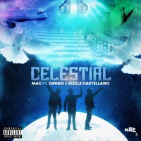 Celestial (feat. Qmigo & Kizzle Castellano) - Single - Mac