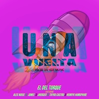 Una Vuelta (feat. Jherger, Henryk Hampshire, Jowee, Alex Noise & Tayro Castro) - Single - El Del Torque
