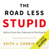 The Road Less Stupid (Unabridged) - Keith J. Cunningham
