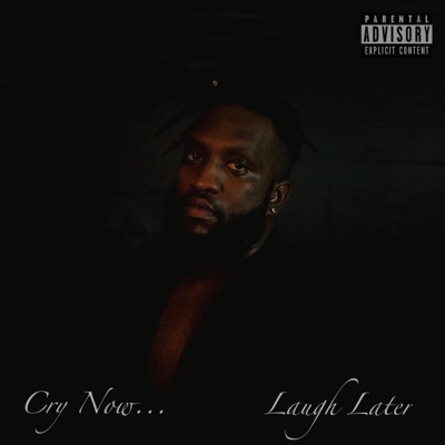 Cry Now, Laugh Later