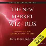 The New Market Wizards: Conversations with America's Top Traders (Unabridged)