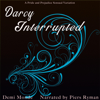 Darcy Interrupted: A Pride and Prejudice Steamy Variation (Unabridged) - Demi Monde