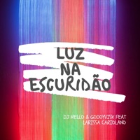 Luz na Escuridão (feat. Larissa Cariolano) - Single - DJ Mello & Godoyvisk