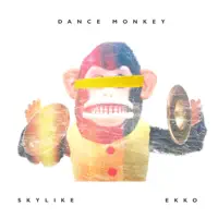 Dance Monkey — Skylike, Ekko