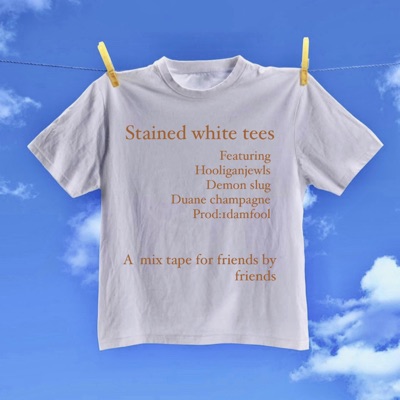 Stained White Tees (feat. Demon slug & Duane Champagne) - Single