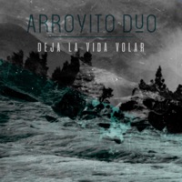Deja la Vida Volar - Single - Arroyito Dúo