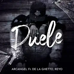 Duele (feat. De La Ghetto & Reyo) - Single - Arcángel