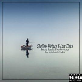 Shallow Waters & Low Tides (feat. Highkey Andy) Benny Bun