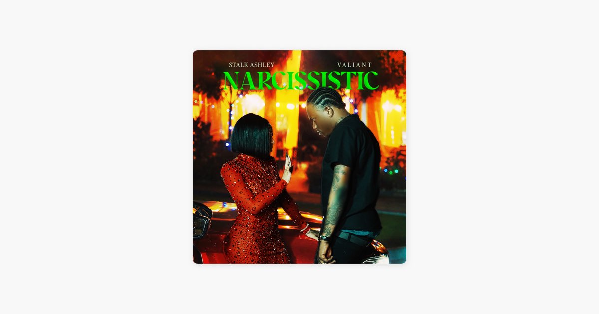 Narcissistic - Valiant & Stalk Ashley